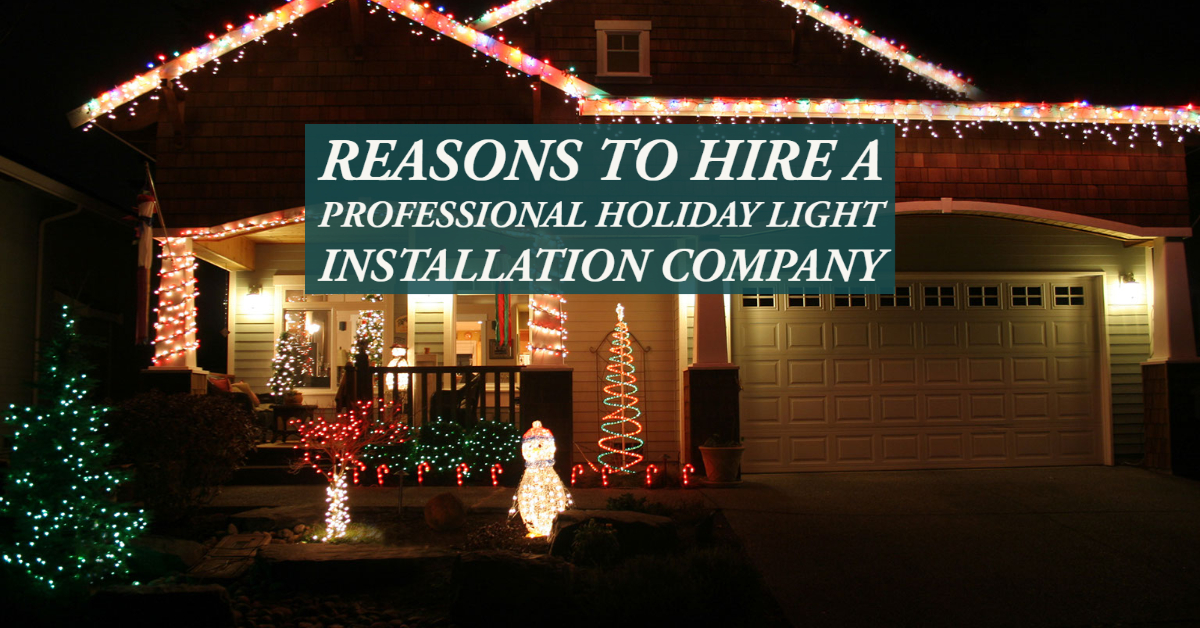 Reasons to Hire a Professional Holiday Light Installation Company