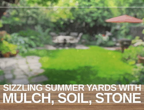 Sizzling Summer Yards with Mulch, Soil, Stone